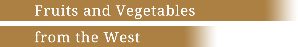 Fruits and Vegetables from the West