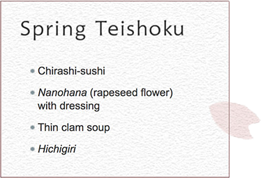 Spring Teishoku Chirashi-sushi Nanohana (rapeseed flower) with dressing Thin clam soup Hichigiri
