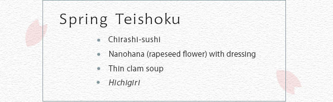Spring Teishoku Chirashi-sushi Nanohana (rapeseed flower) with dressing Thin clam soup Hichigiri